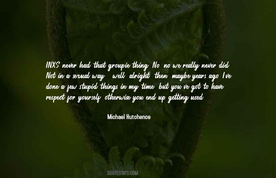 Inxs Michael Hutchence Quotes #1626152