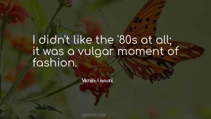 Quotes About The 80s Fashion #1302763