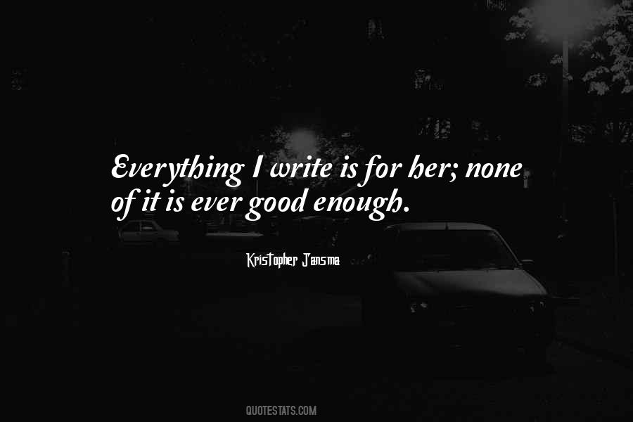 Is It Ever Enough Quotes #1395239