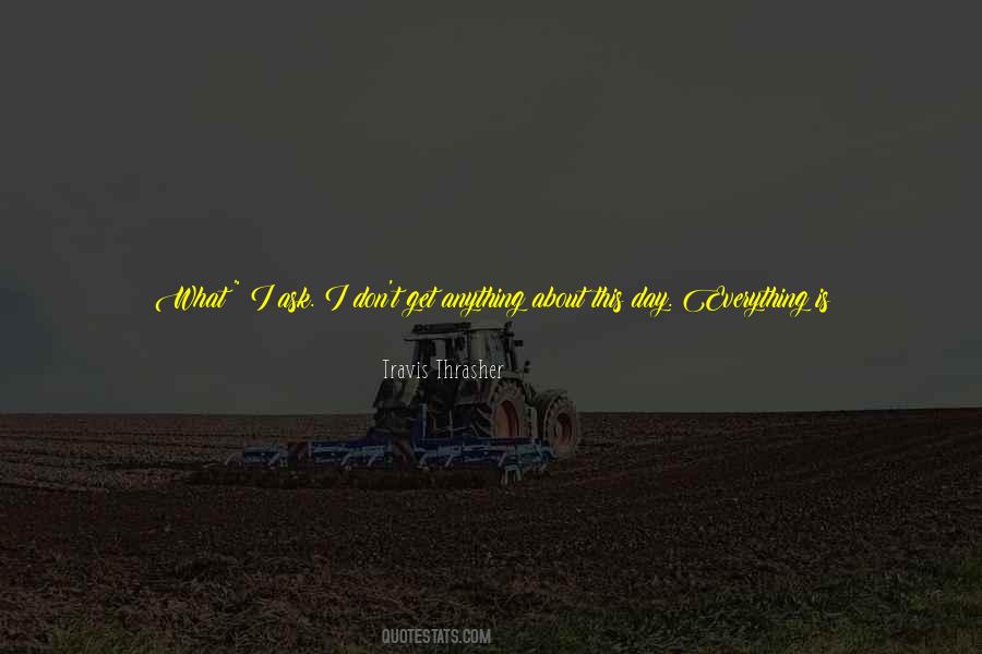 Is It Just Me Quotes #1822206