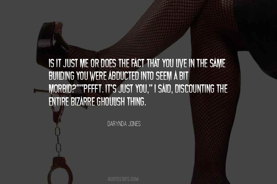Is It Just Me Quotes #270163