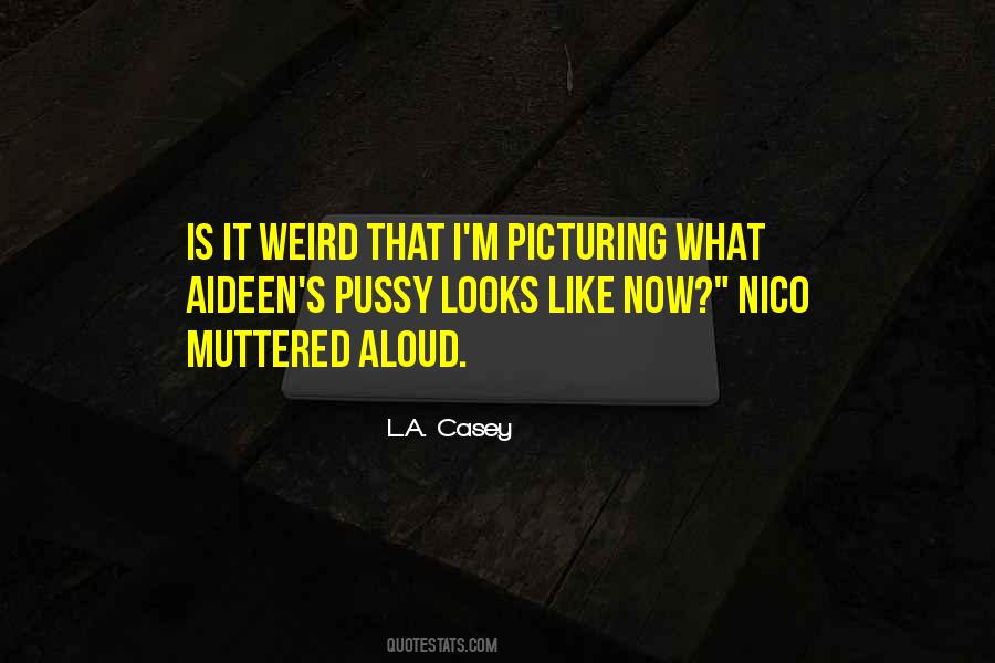 Is It Weird Quotes #1146772