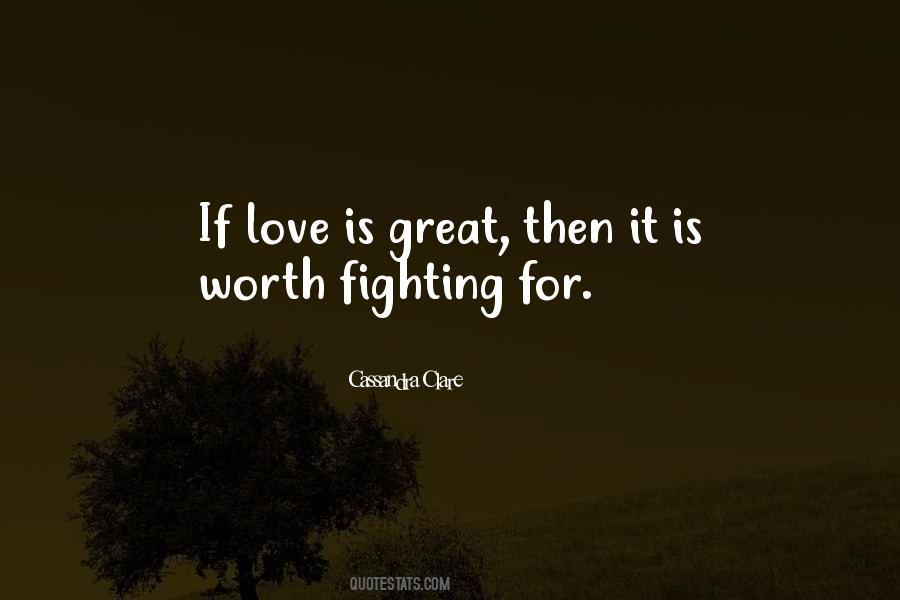 Is It Worth Fighting For Love Quotes #1243268