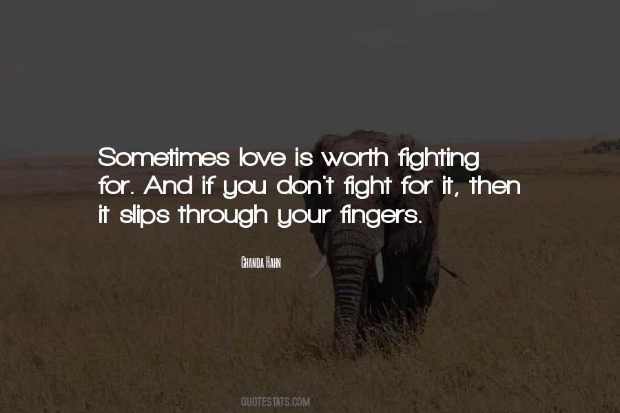Is It Worth Fighting For Love Quotes #1635346
