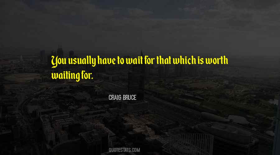 Is It Worth Waiting Quotes #642116