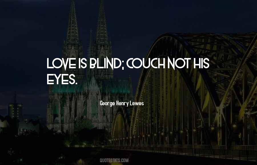 Is Love Blind Quotes #569576