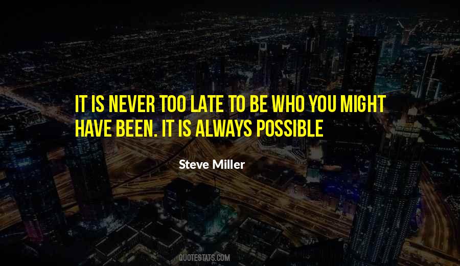 Is Never Too Late Quotes #156728