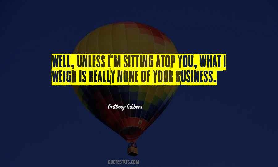 Is None Of Your Business Quotes #145671