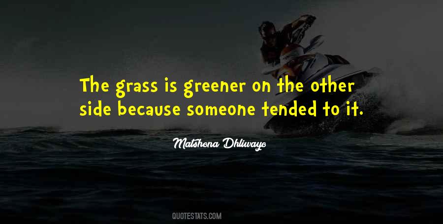 Is The Grass Really Greener On The Other Side Quotes #1088989