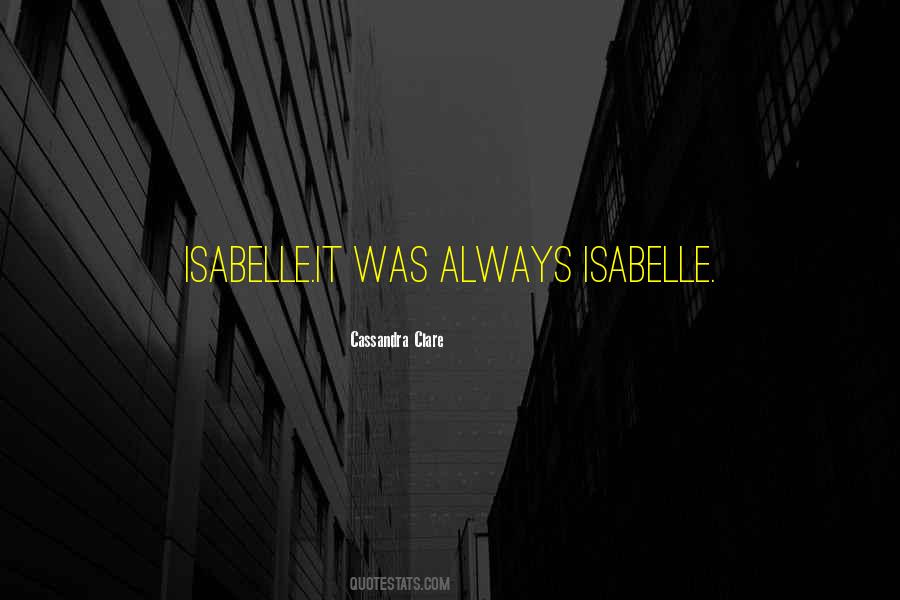 Isabelle Quotes #1878513