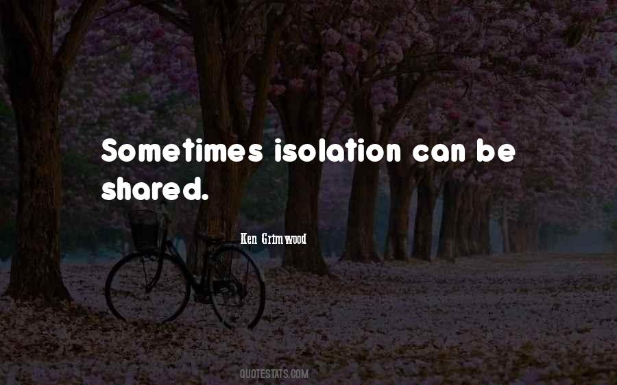 Isolation And Solitude Quotes #1744640