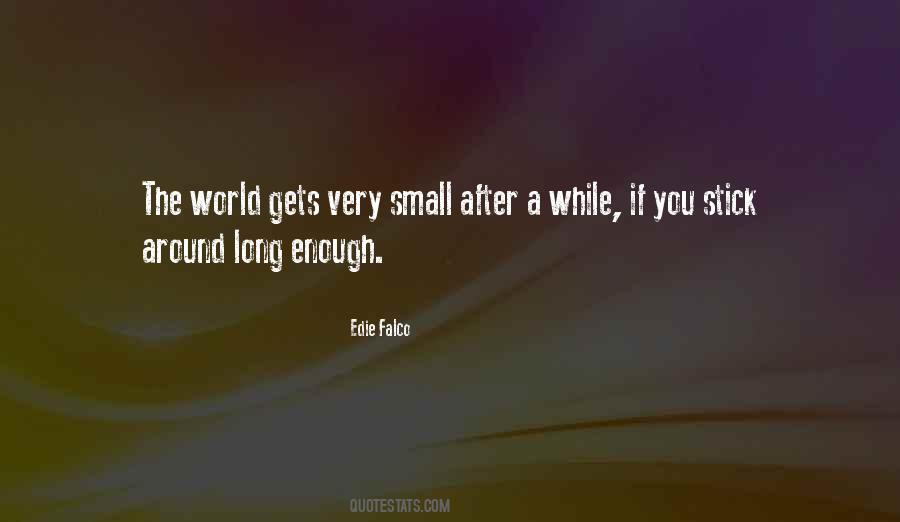 It A Small World After All Quotes #409052