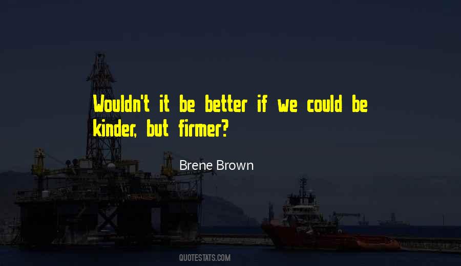 It Could Be Better Quotes #500110