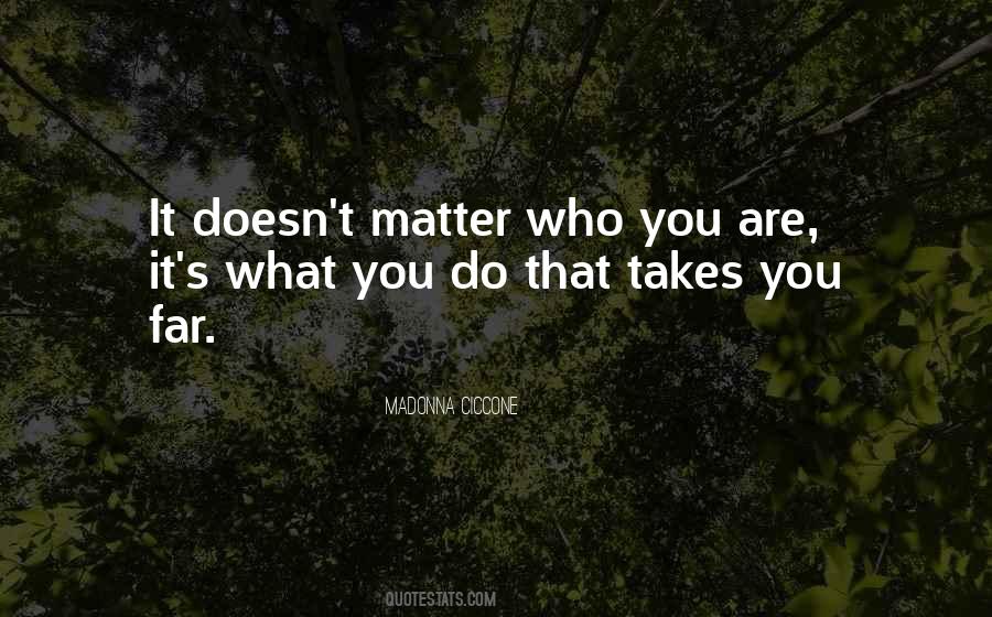 It Doesn't Matter Who You Are Quotes #697157