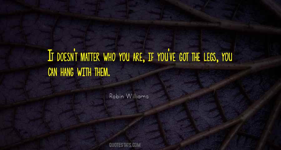 It Doesn't Matter Who You Are Quotes #870104