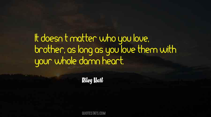 It Doesn't Matter Who You Love Quotes #1482155