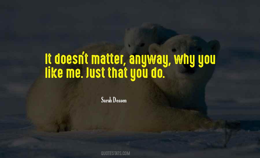 It Doesn't Matter Who You Love Quotes #164755