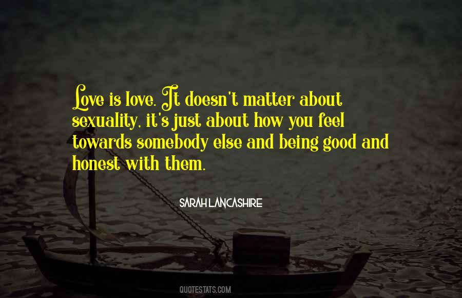 It Doesn't Matter Who You Love Quotes #449417
