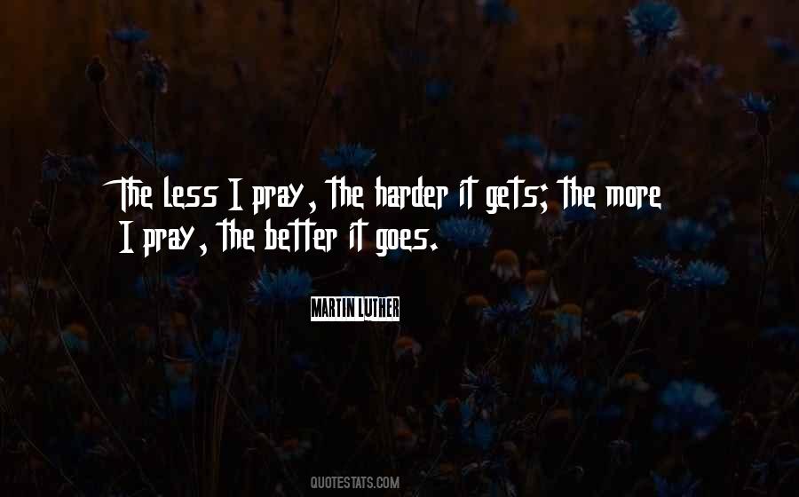 It Gets Harder Quotes #325814