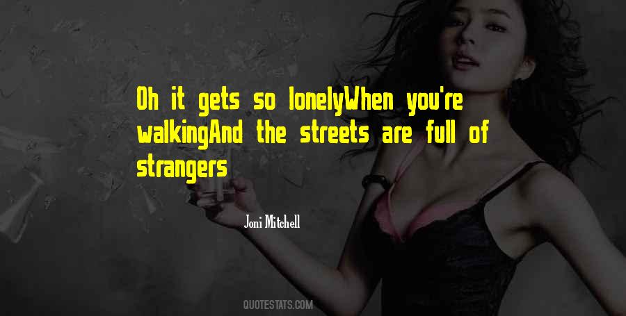 It Gets Lonely Quotes #1723900