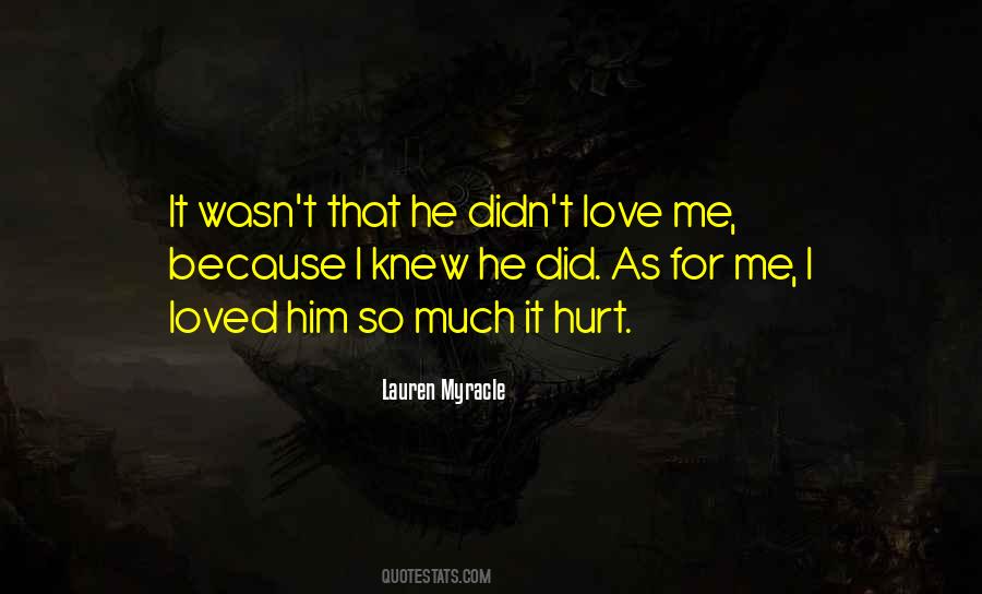 It Hurts Me Quotes #367142