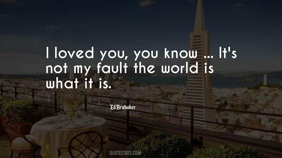 It Is Not My Fault Quotes #1774898