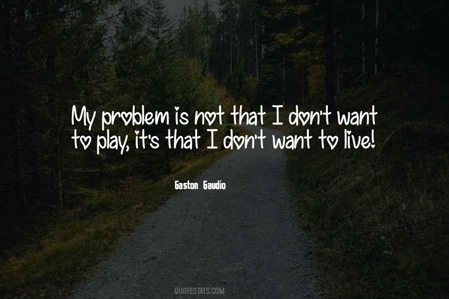 It Is Not My Problem Quotes #1309328