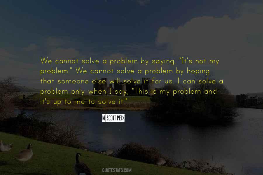 It Is Not My Problem Quotes #362845