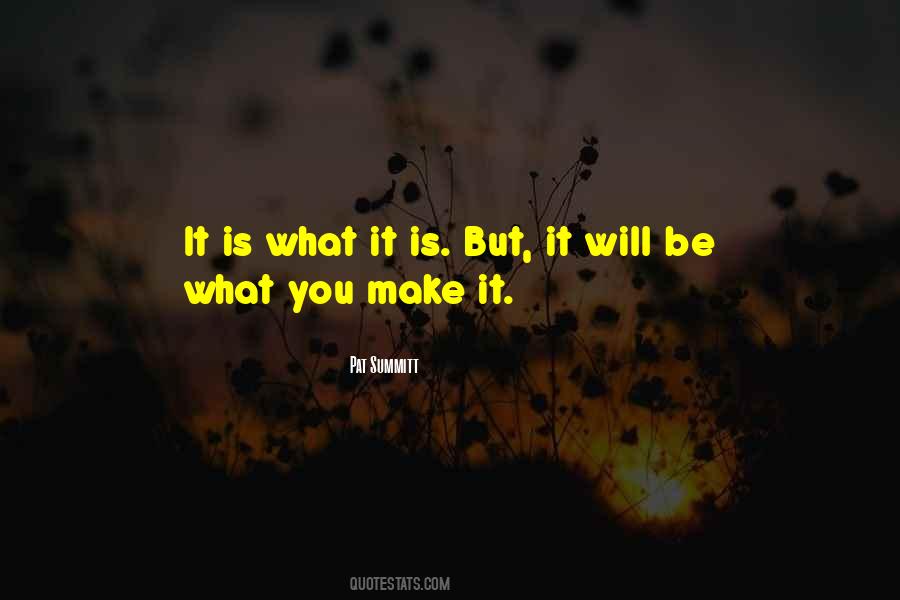 It Is What It Is Quotes #440532