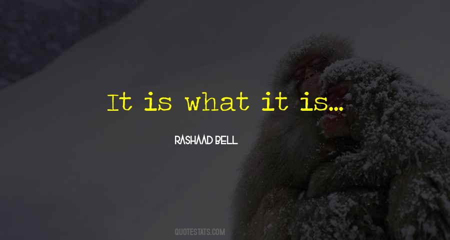 It Is What It Is Quotes #692586