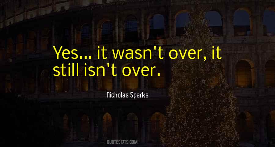 It Isn't Over Quotes #226171