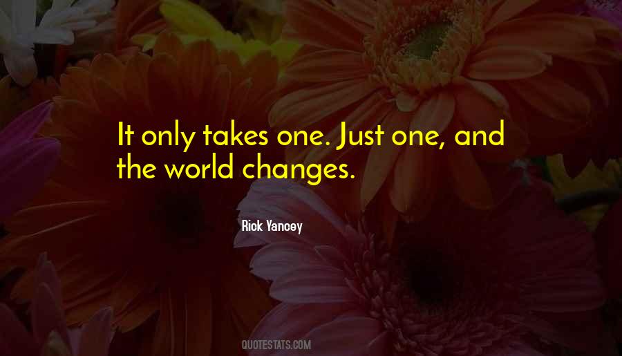 It Just Takes One Quotes #1260026