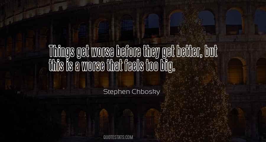 It Only Gets Worse Before It Gets Better Quotes #423926
