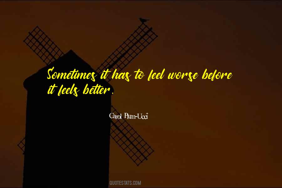 It Only Gets Worse Before It Gets Better Quotes #875197