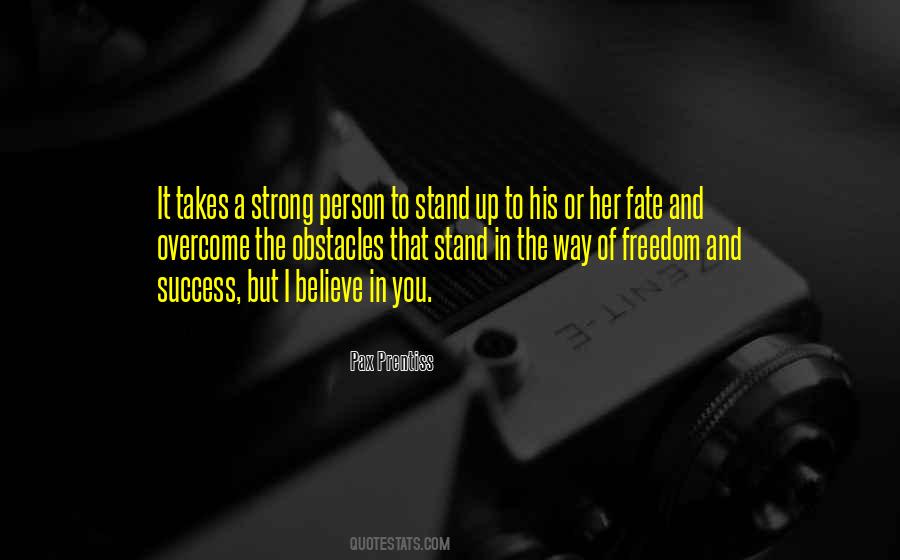 It Only Takes One Person To Believe In You Quotes #1609549