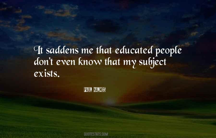 It Saddens Me Quotes #894598