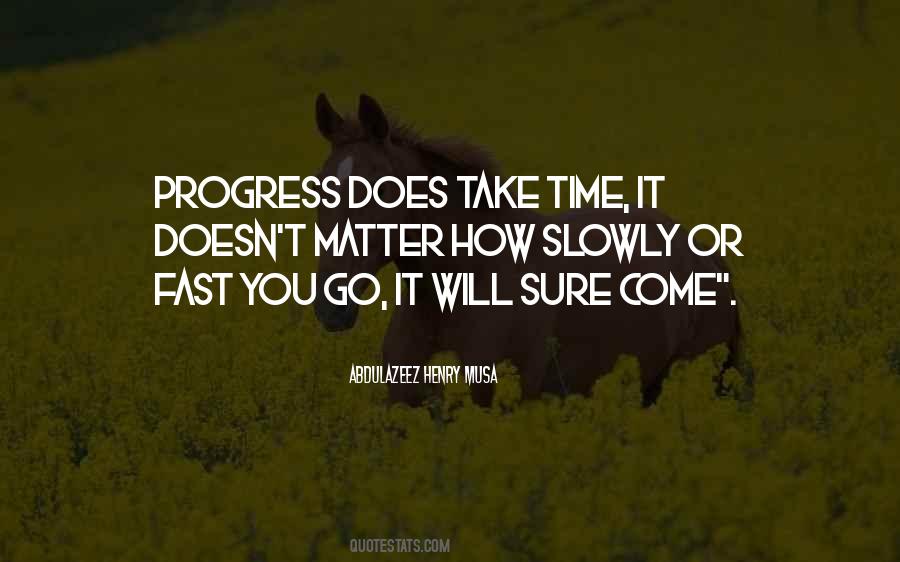 It Take Time Quotes #19389
