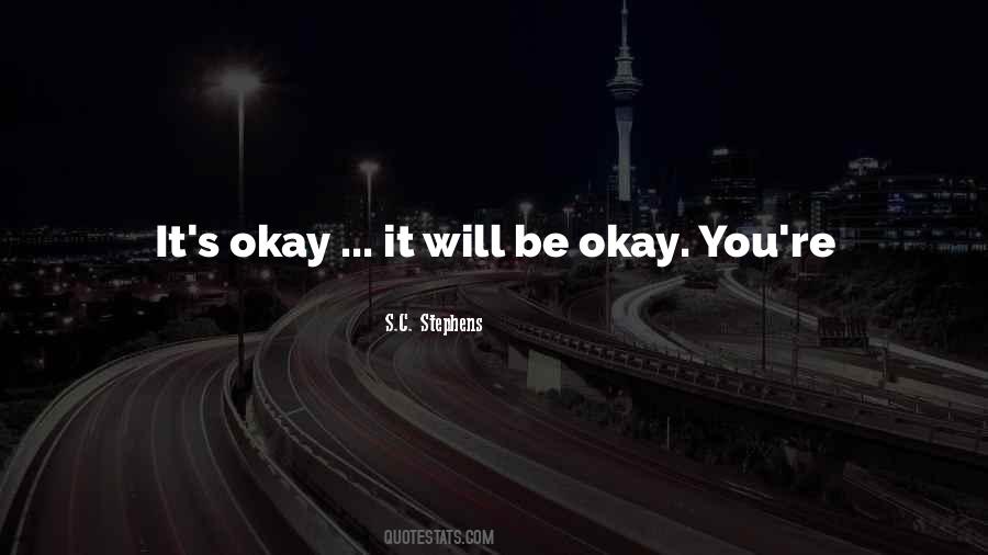 It Will All Be Okay Quotes #230455