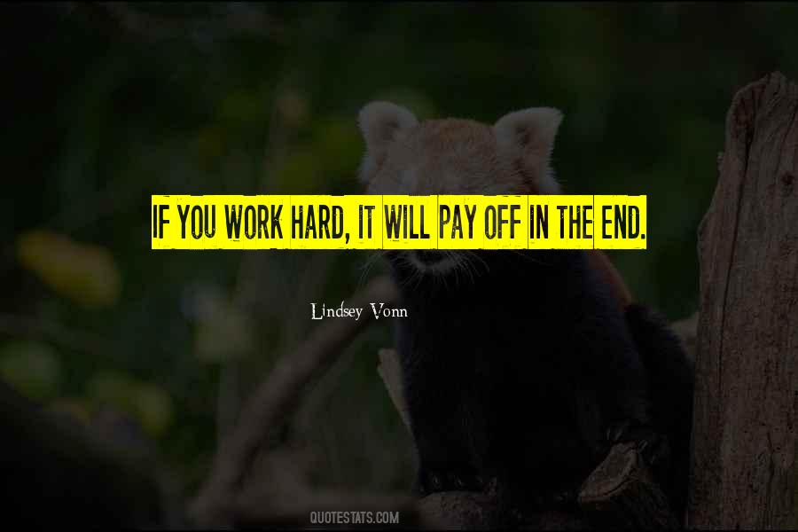 It Will Pay Off In The End Quotes #819619