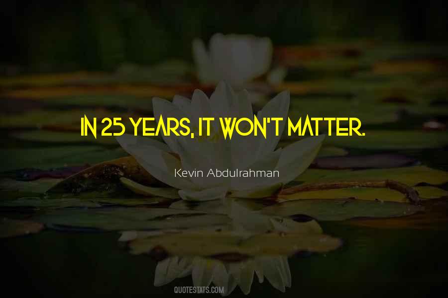 It Won't Matter Quotes #1159949