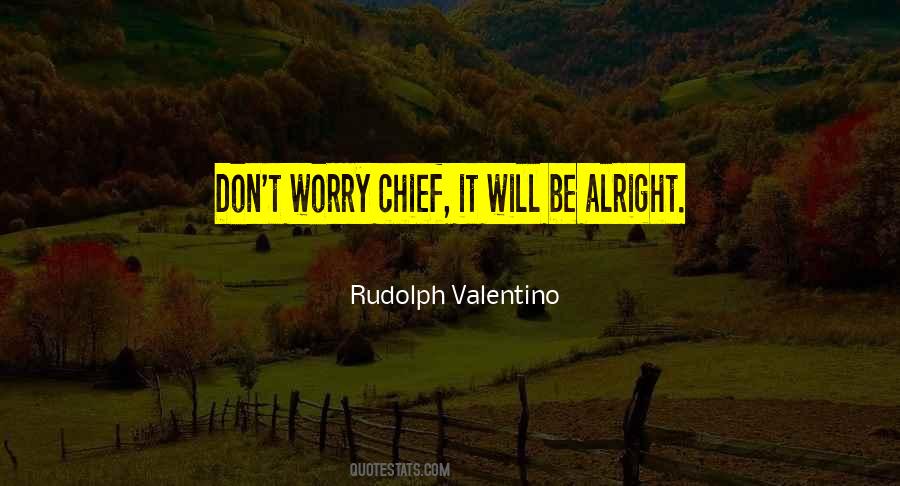 It'll Be Alright Quotes #1375450