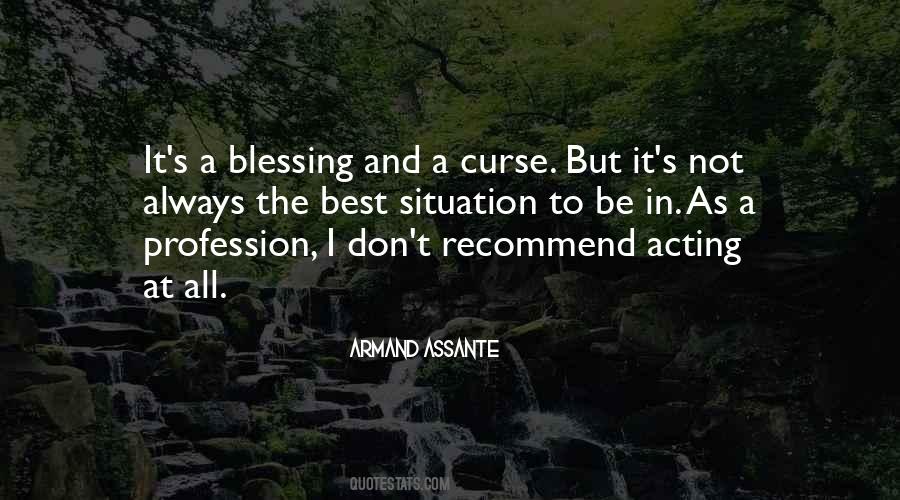 It's A Blessing And A Curse Quotes #60392
