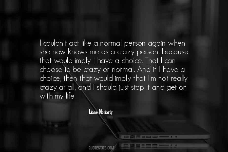 It's A Crazy Life Quotes #1489007