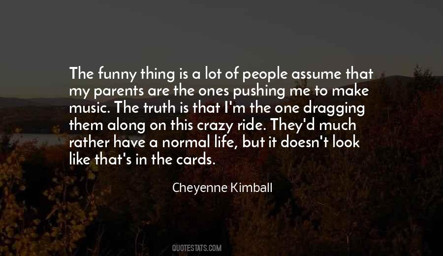 It's A Crazy Life Quotes #785833