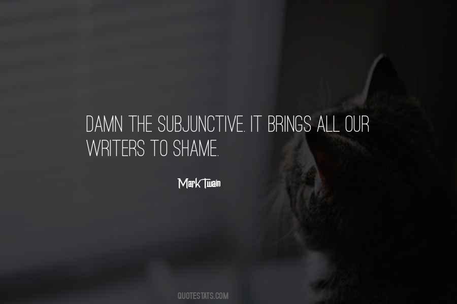 It's A Damn Shame Quotes #1542873