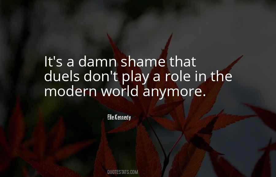 It's A Damn Shame Quotes #944389