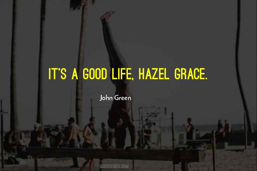 It's A Good Life Quotes #1145626