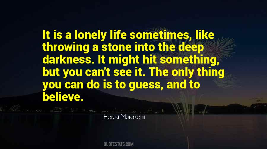 It's A Lonely Life Quotes #1632166