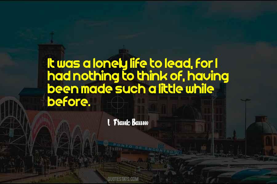 It's A Lonely Life Quotes #1750526