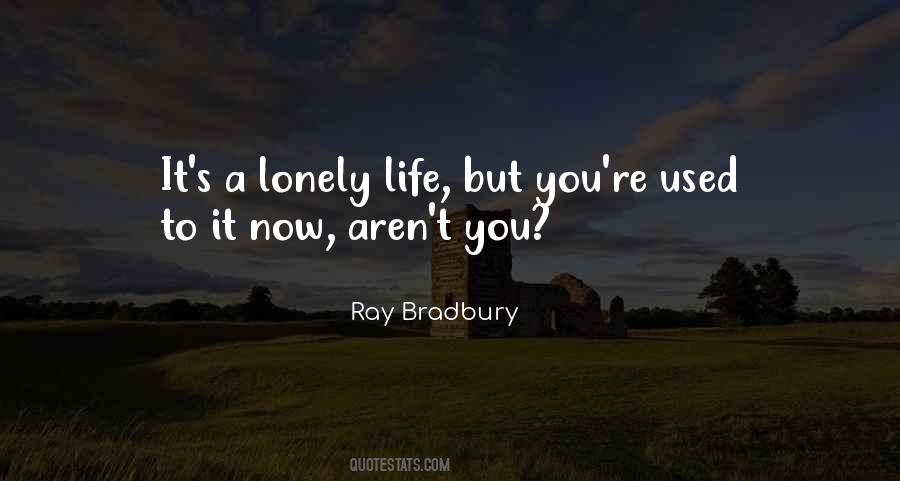 It's A Lonely Life Quotes #1810867